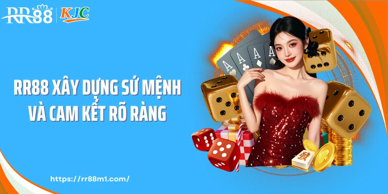 RR88 xây dựng sứ mệnh và cam kết rõ ràng